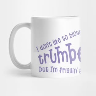 Blowing my own Trumpet 'I'm Friggin' Awesome' Mug